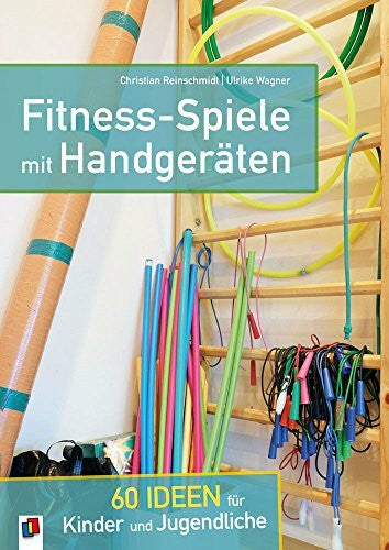 Wagner, Ulrike Fitness-Spiele mit Handgeräten: 60 Ideen für Kinder und Jugendliche