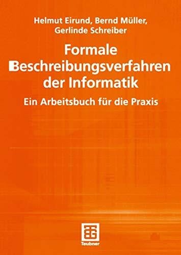Schreiber, Gerlinde Formale Beschreibungsverfahren der Informatik. Ein Arbeitsbuch für die Praxis (Informatik & Praxis)