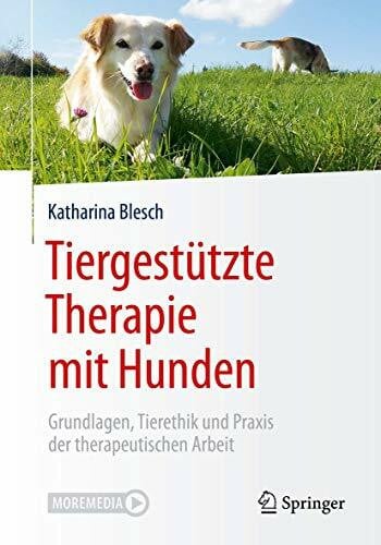 Blesch, Katharina Tiergestützte Therapie mit Hunden: Grundlagen, Tierethik und Praxis der therapeutischen Arbeit