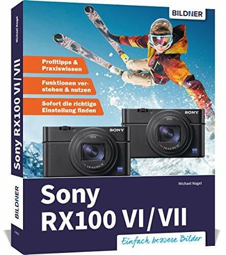 Nagel, Michael Sony RX100 VI / VII: Das umfangreiche Praxisbuch zu Ihrer Kamera!
