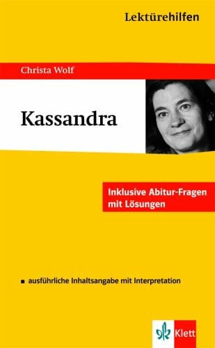 Wolf D. Hellberg Kassandra: für Oberstufe und Abitur: Inhaltsangabe mit Interpretation. Abitur-Fragen mit Lösungen