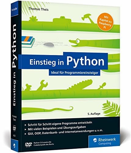 Theis, Thomas Einstieg in Python: Programmieren lernen für Anfänger. Inkl. objektorientierte Programmierung, Datenbanken, Raspberry Pi u.v.m.