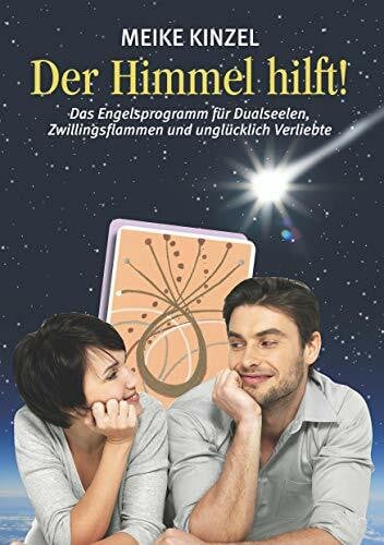 Kinzel, Meike Der Himmel hilft!: Das Engelsprogramm für Dualseelen, Zwillingsflammen und unglücklich Verliebte