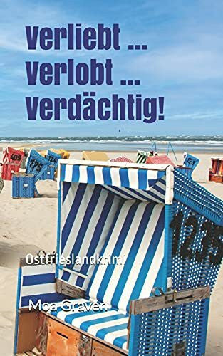 Graven, Moa Verliebt ... Verlobt ... Verdaechtig!: Ostfrieslandkrimi: Eva Sturm ermittelt auf Langeoog