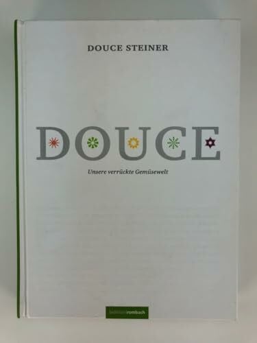 Steiner, Douce Douce - Unsere verrückte Gemüsewelt