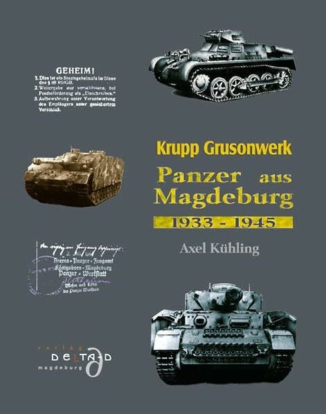 Kühling, Axel Krupp Grusonwerk. Panzer aus Magdeburg 1933 - 1945