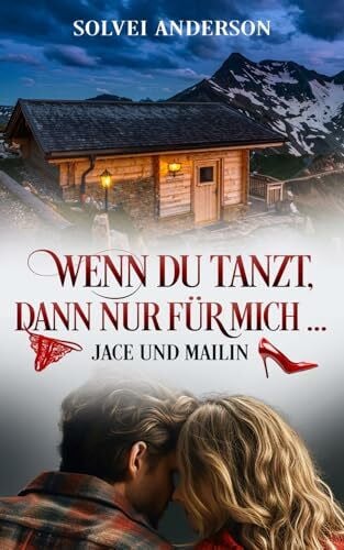Anderson, Solvei Wenn Du tanzt, dann nur für mich ...: Jace und Mailin