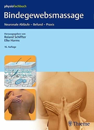 Harms, Elke Bindegewebsmassage: Neuronale Abläufe - Befund - Praxis (Physiofachbuch)