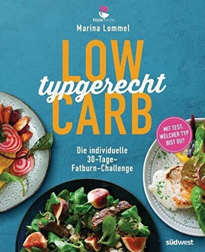 Lommel, Marina Low Carb typgerecht: Die individuelle 30-Tage-Fatburn-Challenge - Mit Test: Welcher Typ bist du?