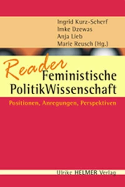 Reusch, Marie Reader Feministische Politik&Wissenschaft: Positionen, Anregungen, Perspektiven (Geschlecht zwischen Vergangenheit und Zukunft / des Zentrums für ... der Philipps-Universität Marburg)