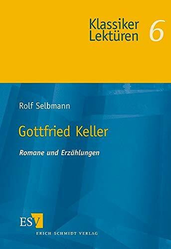 Selbmann, Rolf Gottfried Keller: Romane und Erzählungen (Klassiker-Lektüren)