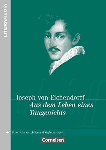 Ladnar, Ulrike Literamedia: Aus dem Leben eines Taugenichts - Handreichungen für den Unterricht - Unterrichtsvorschläge und Kopiervorlagen