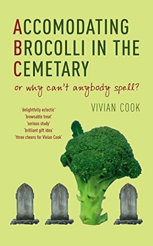 Cook, Vivian Accomodating Brocolli In The Cemetary: or why can't anybody spell?