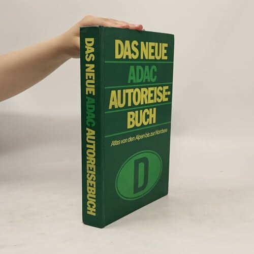 Autoreisen Das neue ADAC - Autoreisebuch. Atlas von den Alpen bis zur Nordsee