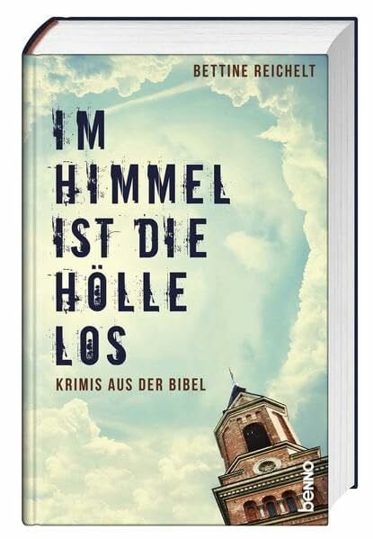 Reichelt, Bettine Im Himmel ist die Hölle los: Krimis aus der Bibel