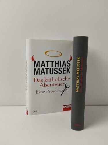 Matussek, Matthias Das katholische Abenteuer