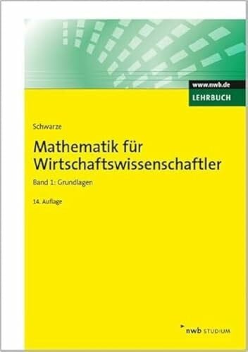 Schwarze, Jochen Mathematik für Wirtschaftswissenschaftler, Band 1: Grundlagen. (NWB Studium Betriebswirtschaft)