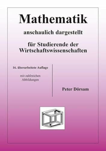 Dörsam, Peter Mathematik - anschaulich dargestellt - für Studierende der Wirtschaftswissenschaften