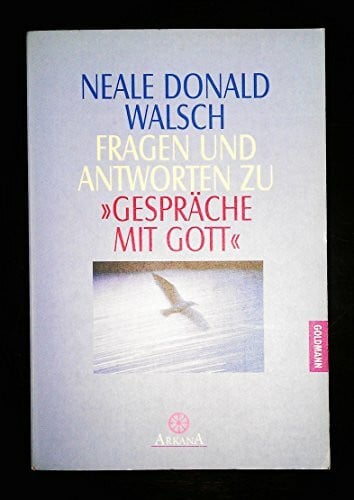 Walsch, Neale Donald Fragen und Antworten zu 'Gespräche mit Gott'