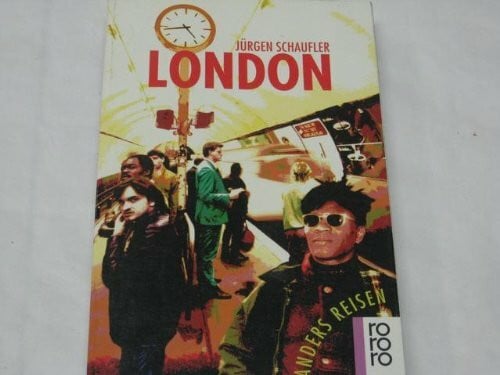 Schaufler, Jürgen London: Ein Reisebuch in den Alltag. (Anders reisen) (rororo sachbuch)