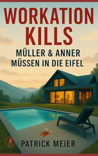 Meier, Patrick Workation kills: Müller & Anner müssen in die Eifel (Müller & Anner ermitteln, Band 2)