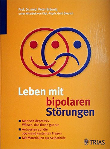 Bräunig, Peter Leben mit bipolaren Störungen: Manisch-depressiv: Wissen, das Ihnen gut tut