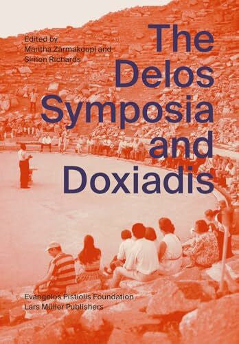 Philippidis, Dimitris The Delos Symposia and Doxiadis