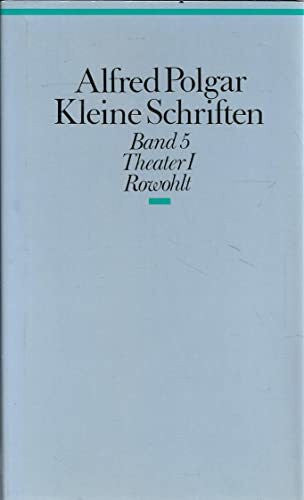Alfred Polgar Kleine Schriften, Band 5: Theater I