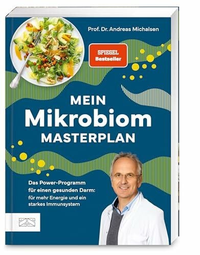 Michalsen, Prof. Dr. Andreas Mein Mikrobiom-Masterplan: Das Power-Programm für einen gesunden Darm: für mehr Energie und ein starkes Immunsystem. Mit zwei Wochenplänen und über 70 Rezepten