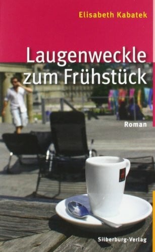 Kabatek, Elisabeth Laugenweckle zum Frühstück: Roman