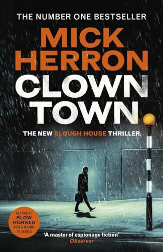 Herron, Mick Clown Town: The Thriller for Our Chaotic Times (Slough House Thriller 9)