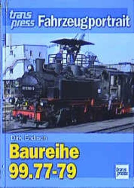 Endisch, Dirk Baureihe 99.77-79. transpress Fahrzeugportrait.