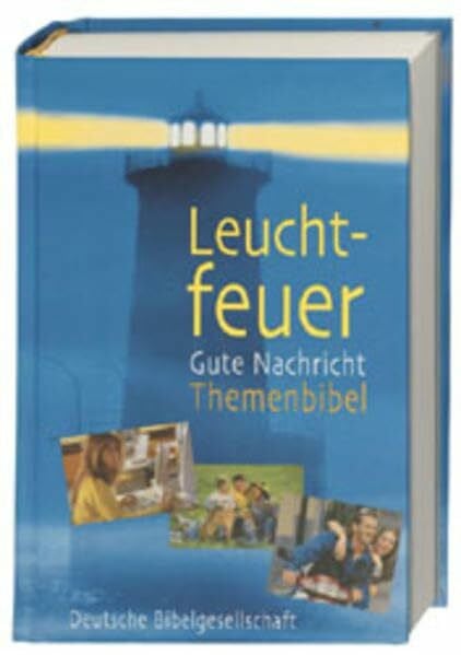 Kiess, Rainer Leuchtfeuer. Gute Nachricht Themenbibel: Ohne die Spätschriften des Alten Testaments