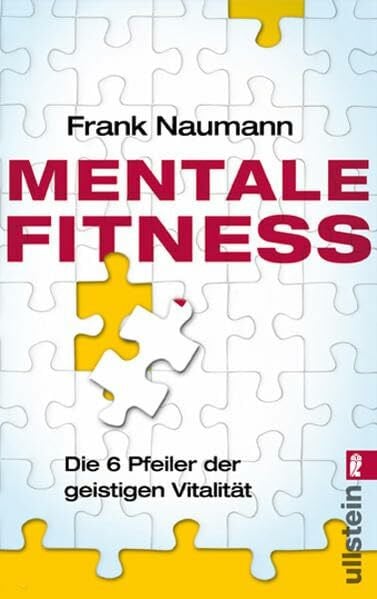 Naumann, Frank Mentale Fitness: Die 6 Pfeiler der geistigen Vitalität (Ullstein Taschenbuch)