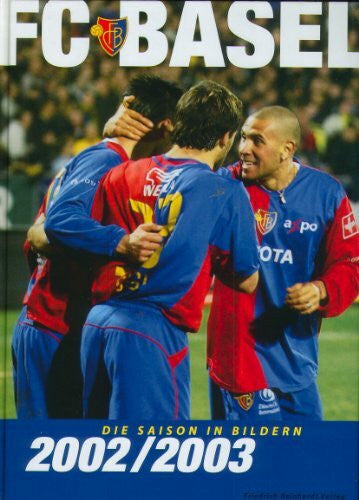 Siegert, Hans J FC Basel 2002/2003. Die Saison in Bildern