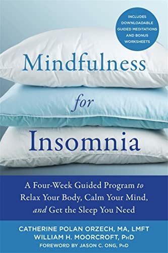 Polan Orzech, Catherine Mindfulness for Insomnia: A Four-Week Guided Program to Relax Your Body, Calm Your Mind, and Get the Sleep You Need