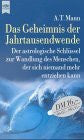 Mann, A. T. Das Geheimnis der Jahrtausendwende: Der astrologische Schlüssel zur Wandlung des Menschen, der sich niemand mehr entziehen kann