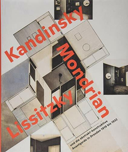 Wagner, Mathias Zukunftsräume: Kandinsky, Mondrian, Lissitzky und die abstrakt-konstruktive Avantgarde in Dresden 1919 bis 1932