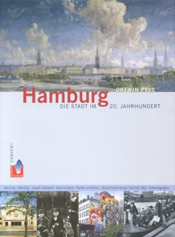 Pelc, Ortwin Hamburg - Die Stadt im 20. Jahrhundert