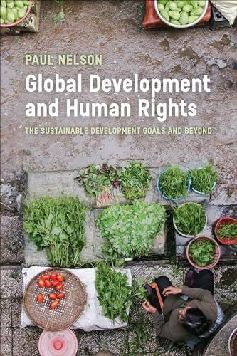 Nelson, Paul Global Development and Human Rights: The Sustainable Development Goals and Beyond (UTP Insights)