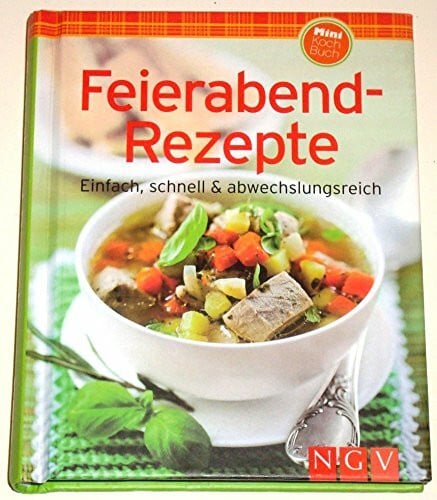 Feierabend-Rezepte (Minikochbuch): Einfach, schnell & abwechslungsreich