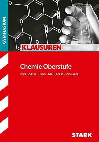 Maulbetsch, Christoph STARK Chemie Oberstufe - Klausuren Gymnasium (Klassenarbeiten und Klausuren)