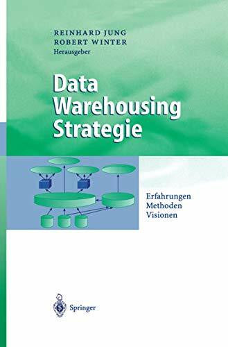 Jung, Reinhard Data Warehousing Strategie: Erfahrungen, Methoden, Visionen (Business Engineering)