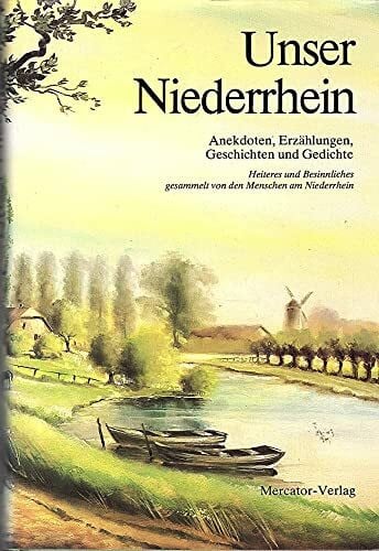 (Ohne, Autor) Unser Niederrhein. Anekdoten, Erzählungen, Geschichten und Gedichte