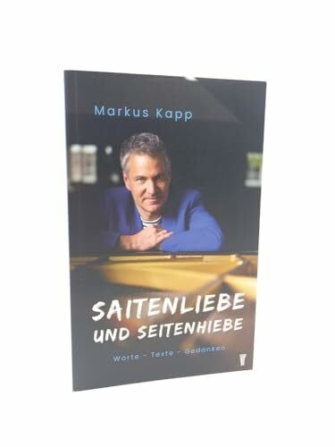 Markus Kapp Saitenliebe und Seitenhiebe: Worte – Texte – Gedanken