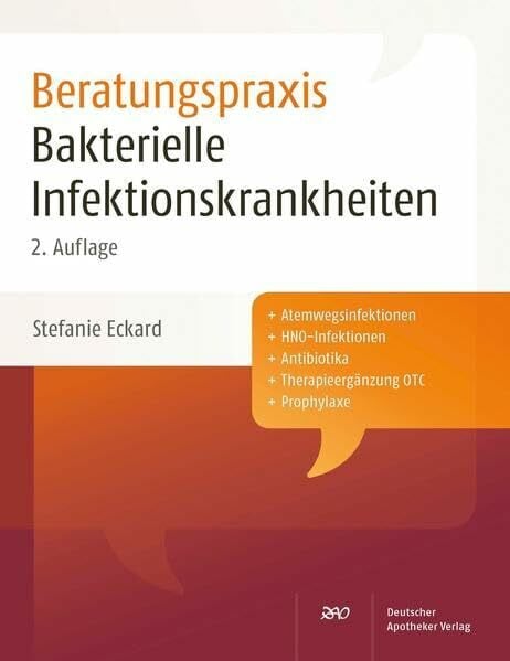 Stefanie Eckard Beratungspraxis: Bakterielle Infektionskrankheiten: Plus Atemwegsinfektionen, HNO-Infektionen, Antibiotika; Therapieergänzung OTC, Prophylaxe