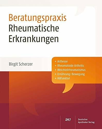 Birgit Scherzer Rheumatische Erkrankungen: Arthrose. Rheumatoide Arthritis. Weichteilrheumatismus. Ernährung / Bewegung. Hilfsmittel (Beratungspraxis)