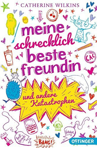 Horne, Sarah Meine schrecklich beste Freundin: und andere Katastrophen (Meine beste Freundin, Band 1)