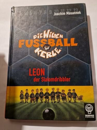 Birck, Jan Leon, der Slalomdribbler: Die Wilden Fußballkerle Bd. 1
