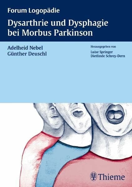 Deuschl, Günther Dysarthrie und Dysphagie bei Morbus Parkinson (Forum Logopädie)